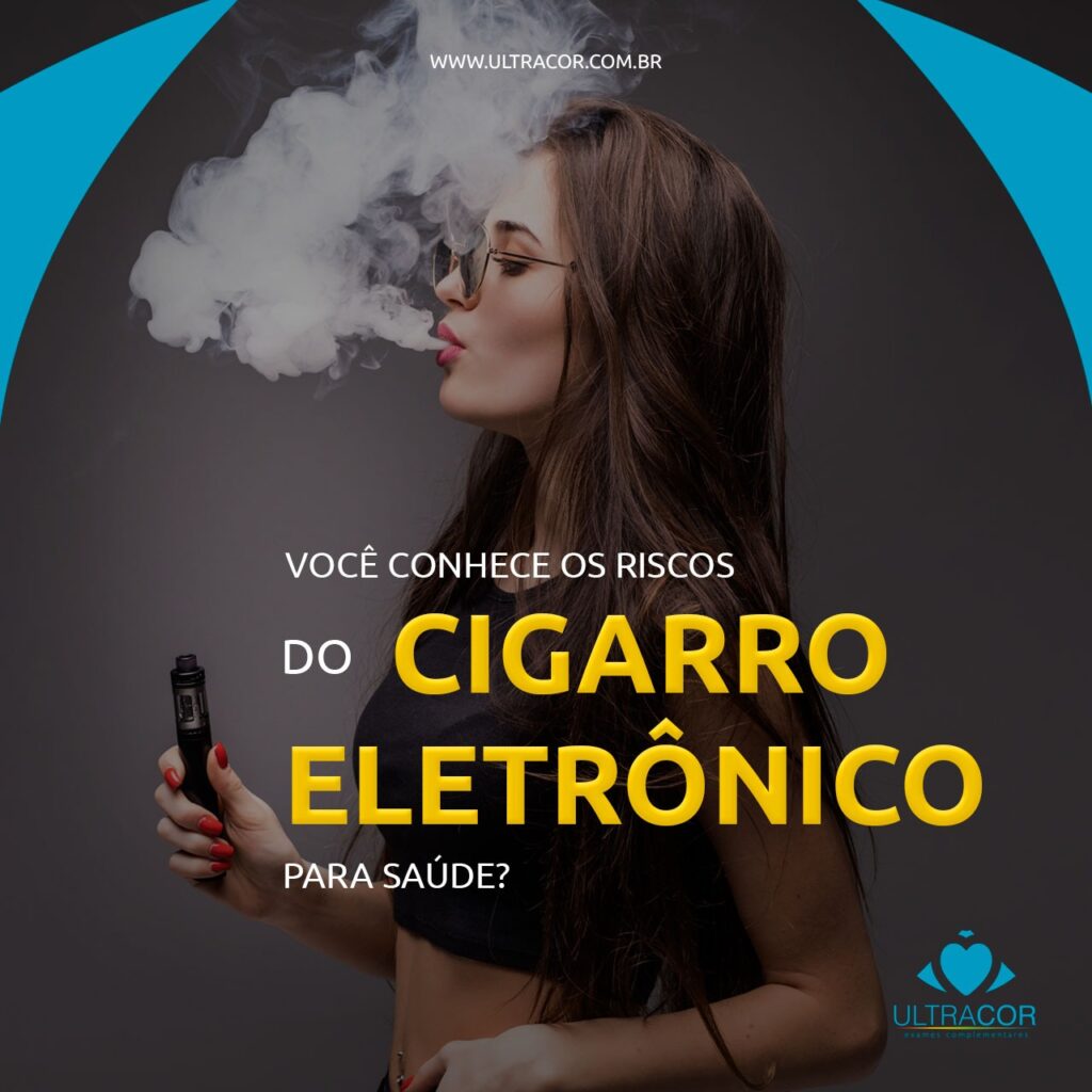Você conhece os riscos do cigarro eletrônico para saúde? - Ultracor